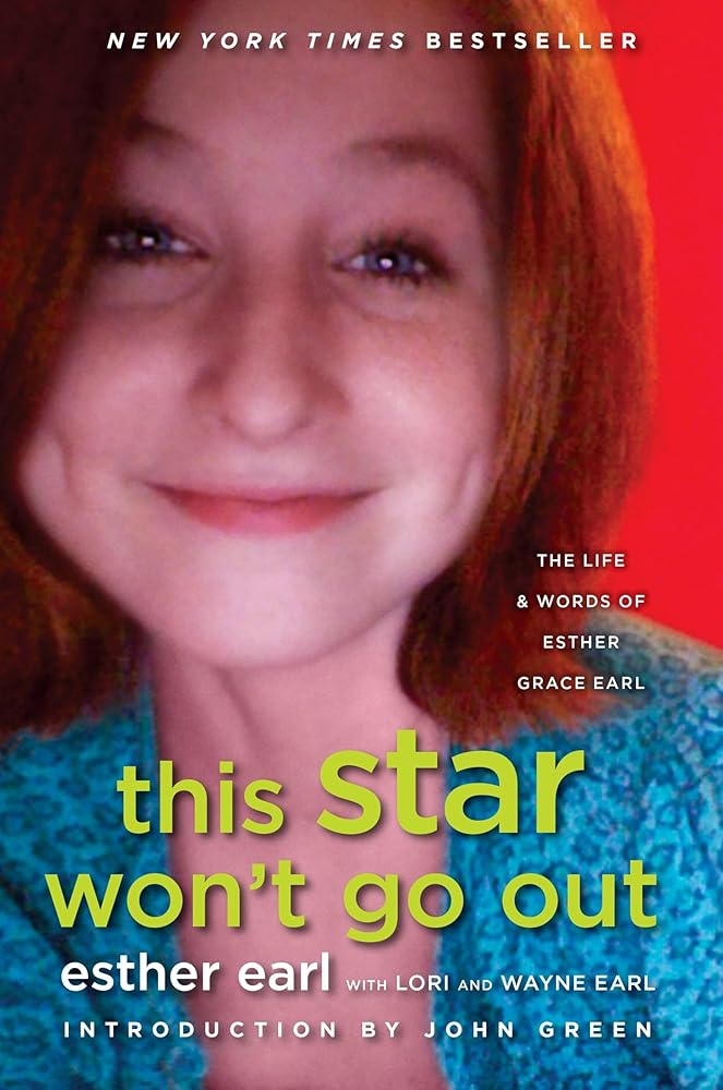 This Star Won't Go Out: The Life and Words of Esther Grace Earl by Esther Earl