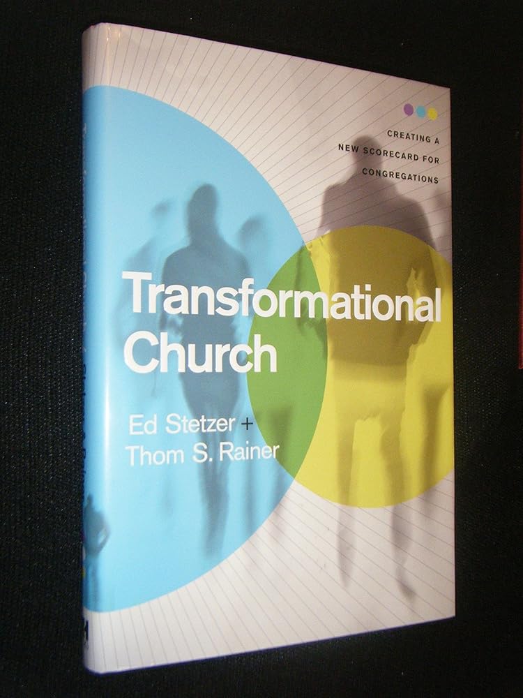 Transformational Church: Creating a New Scorecard for Congregations by Ed Stetzer & Thom S Rainer