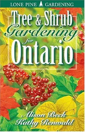 Tree and Shrub Gardening for Ontario by Alison Beck & Kathy Renwald