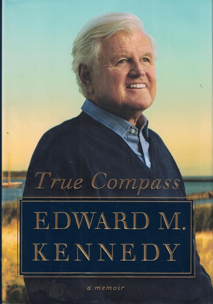 True Compass: A Memoir by Edward M. Kennedy