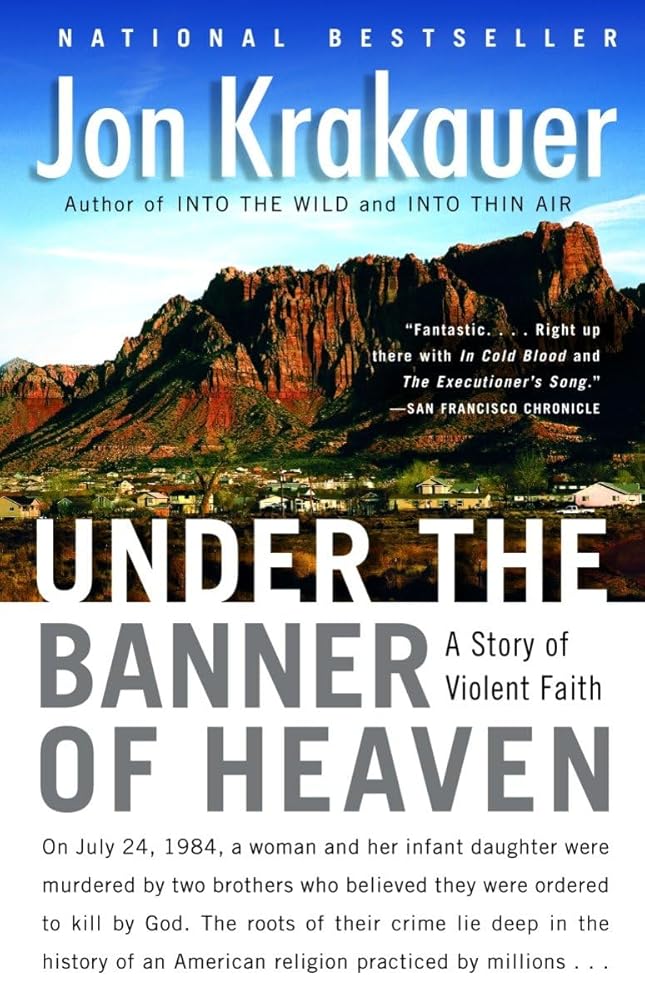 Under the Banner of Heaven: A Story of Violent Faith by Jon Krakauer