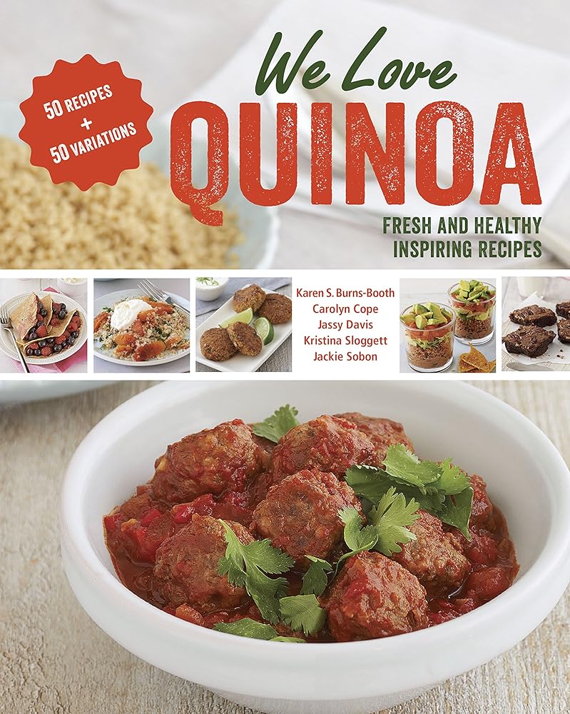 We Love Quinoa: Fresh and Healthy Inspiring Recipes by Karen S Burns-Booth