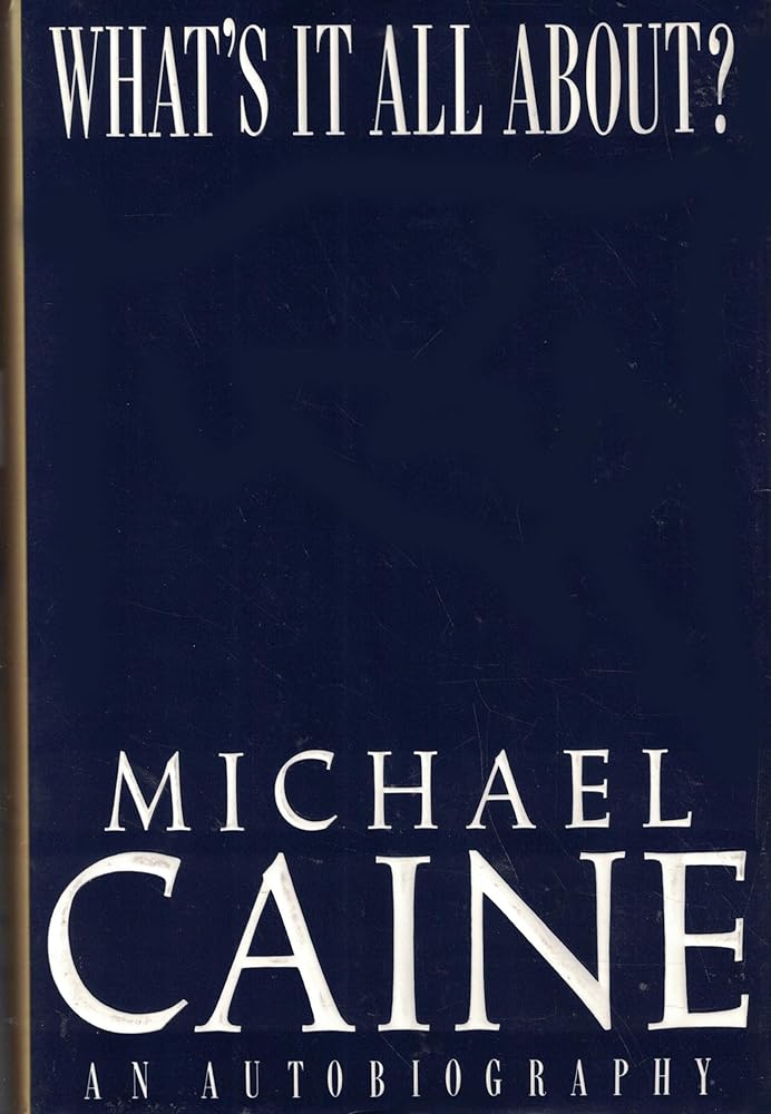 What's It All About by Michael Caine