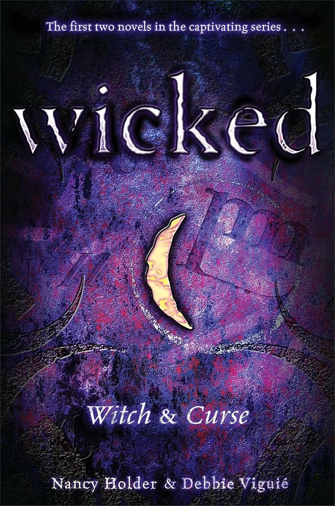 Wicked: Witch & Curse (Wicked # 1&2) by Nancy Holder & Debbie Viguie