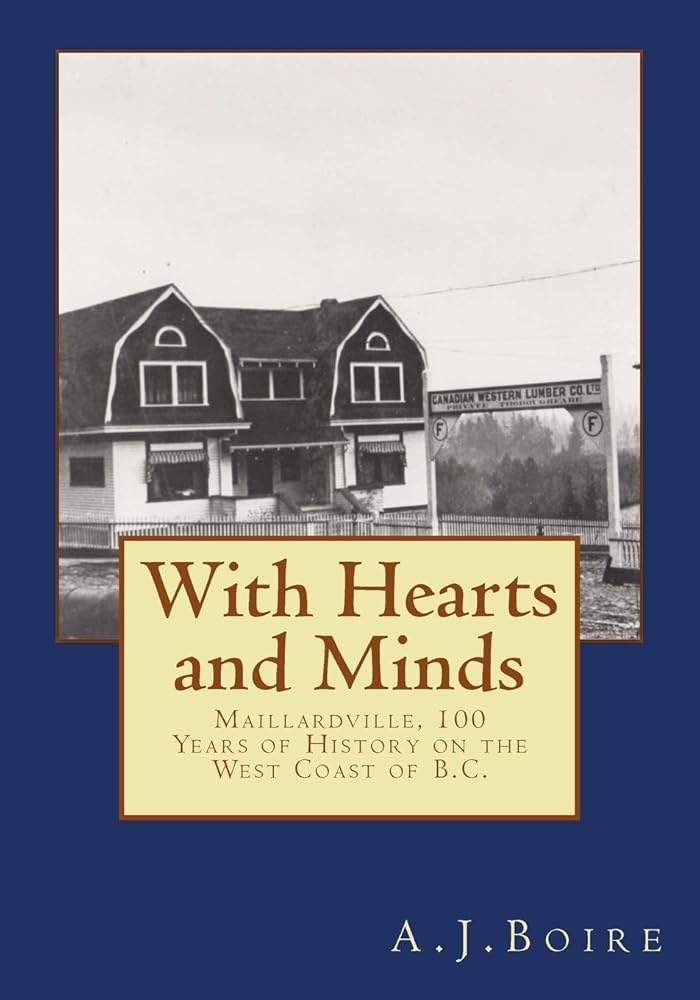 With Hearts and Minds: Maillardville, 100 Years of History on the West Coast of B.C. by A.J. Boire