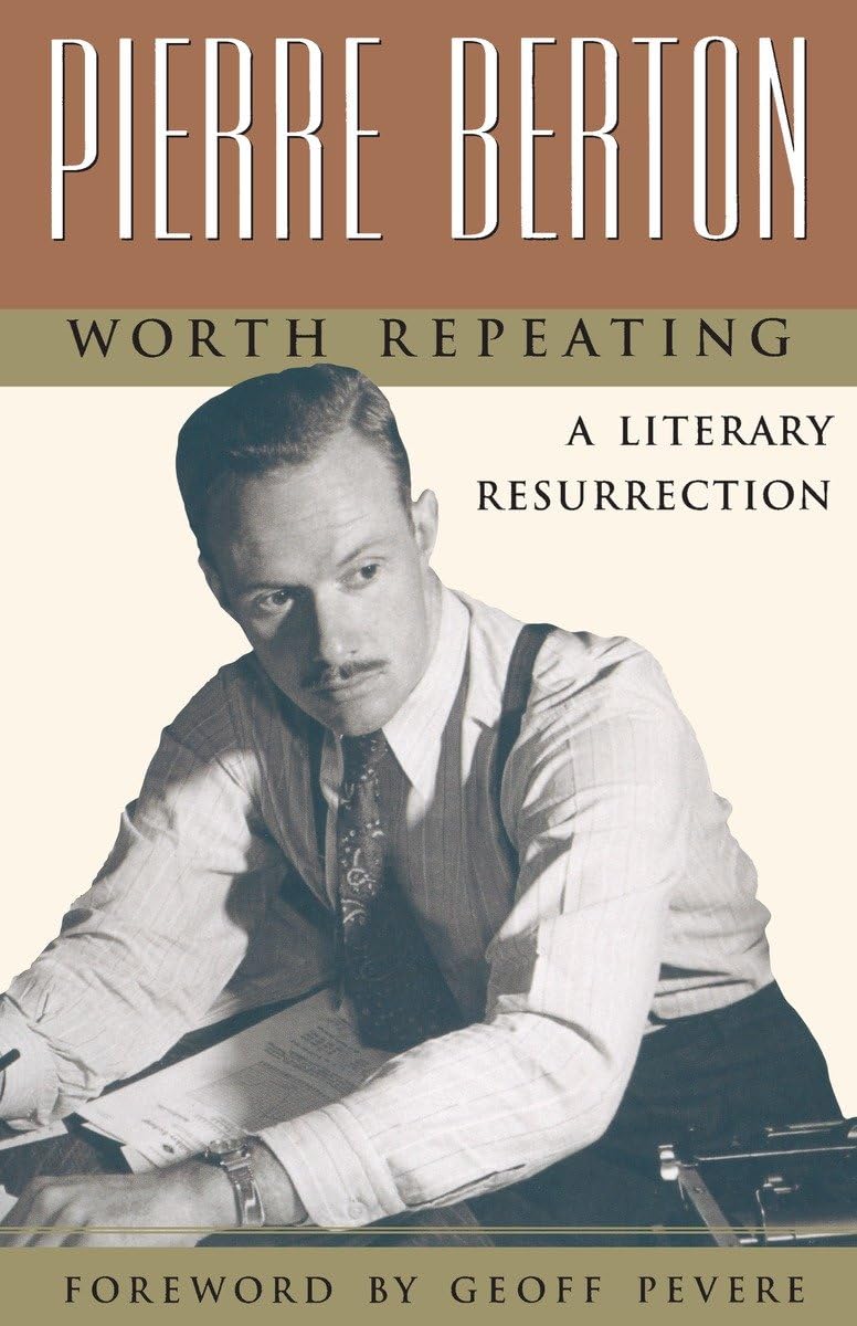 Worth Repeating: A Literary Resurrection by Pierre Berton