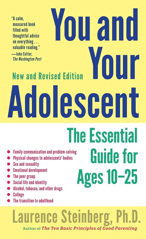 You and Your Adolescent, New and Revised edition: The Essential Guide for Ages 10-25 by Laurence Steinberg