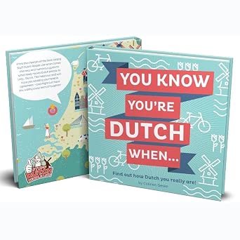 You know you're Dutch when: find out how Dutch you really are! by Colleen Geske