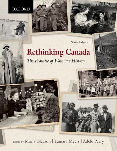 Rethinking Canada: The Promise of Women's History by Mona Gleanson, Tamara Myers & Adele Perry