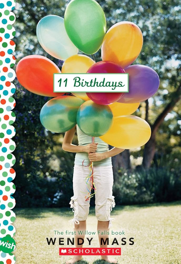 11 Birthdays: A Wish (Willow Falls #1) by Wendy Mass