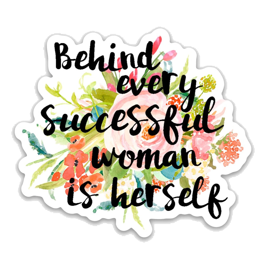 Behind every successful woman is herself