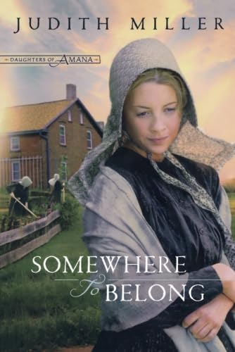 Somewhere to Belong: Daughters of Amana by Judith Miller