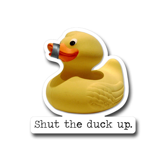 Shut the Duck Up Funny Vinyl Sticker