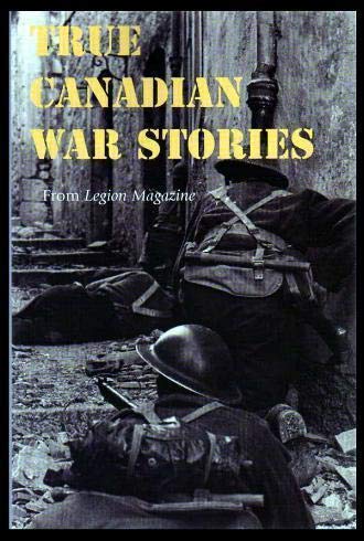 True Canadian War Stories from Legion Magazine 