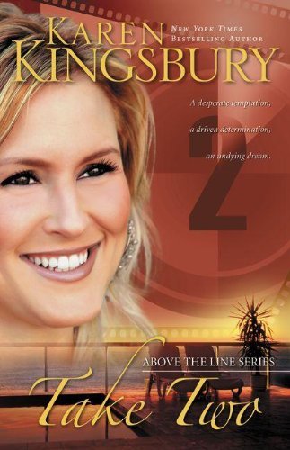 Take Two (Above the Line, Vol. 2) by Karen Kingsbury