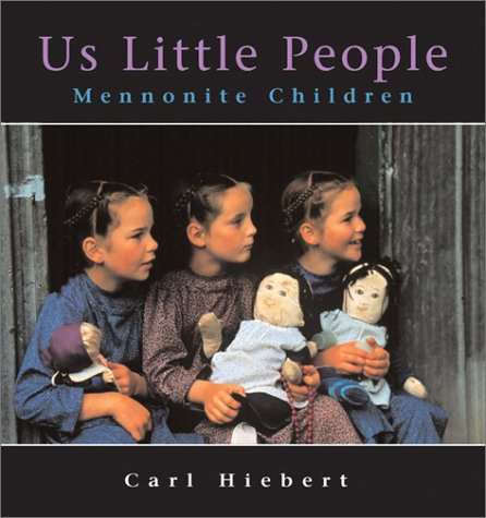 Us Little People: Mennonite Children by Carl Hiebert