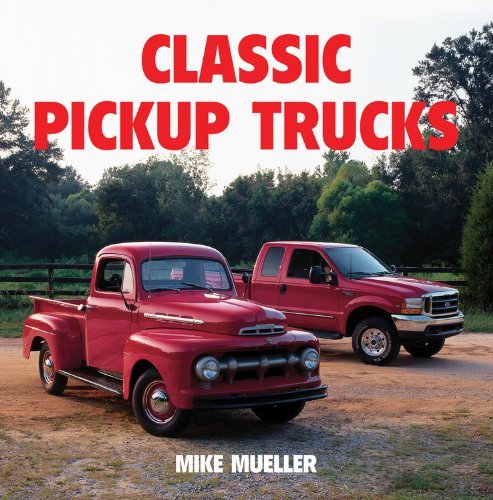 Classic Pickup Trucks by Mike Mueller