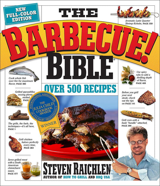 The Barbecue! Bible: Over 500 Recipes by Steven Raichlen