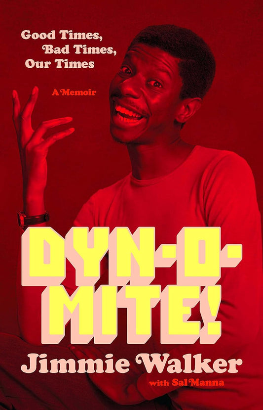 Dynomite!: Good Times, Bad Times, Our Times--A Memoir by Jimmie Walker