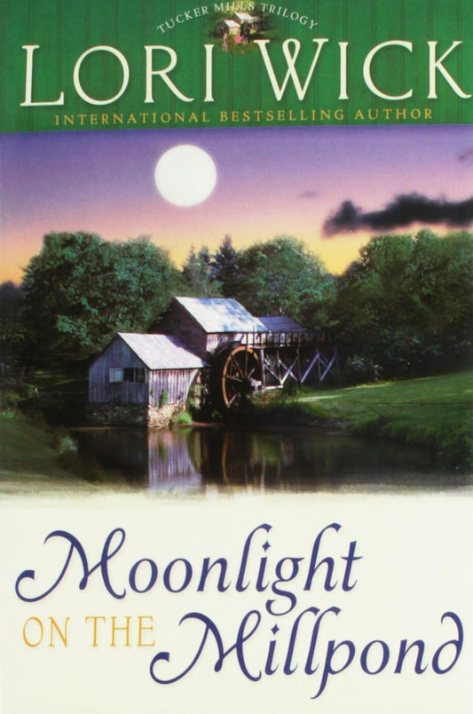 Moonlight on the Millpond by Lori Wick