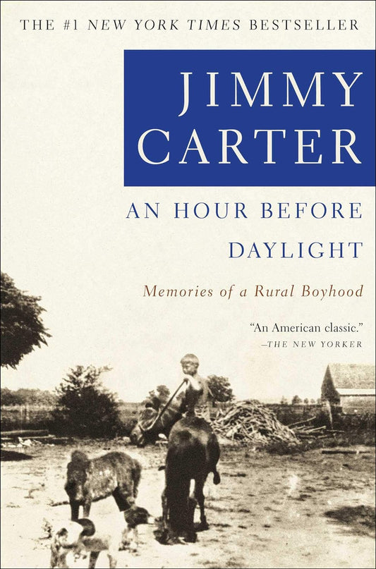 Jimmy Carter: An Hour Before Daylight Memories of a Rural Boyhood by Jimmy Carter