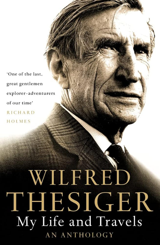 My Life and Travels by Wilfred Thesiger