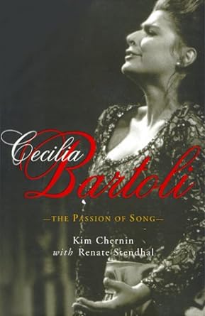 Cecilia Bartoli: The Passion of Song by Kim Chernin