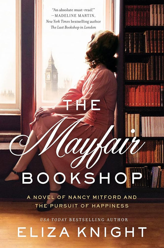 The Mayfair Bookshop: A Novel of Nancy Mitford and the Pursuit of Happiness by Eliza Knight
