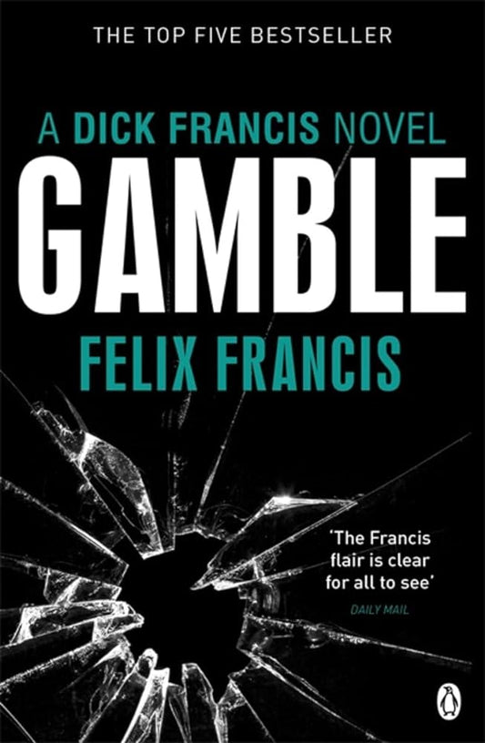 Gamble: A Dick Francis Novel by Felix Francis