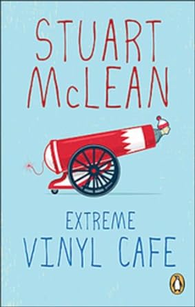 Extreme Vinyl Cafe (Vinyl Cafe #6) by Stuart McLean