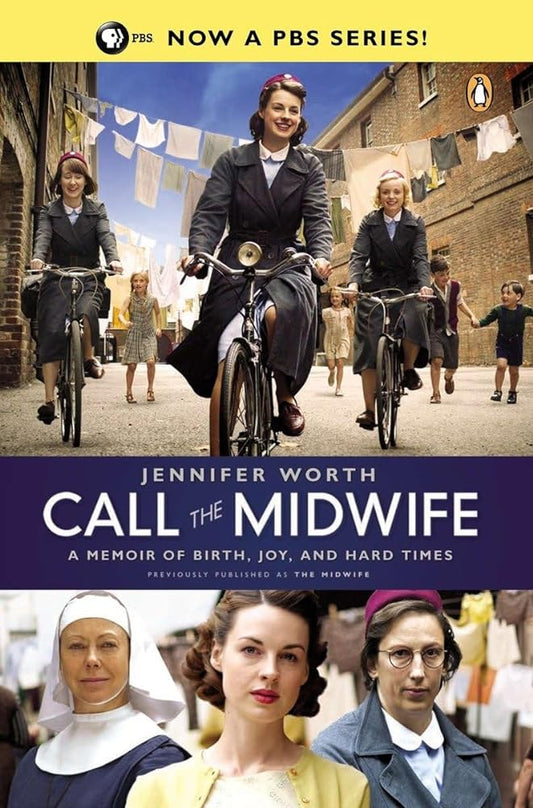 Call the Midwife: A Memoir of Birth, Joy, and Hard Times (The Midwife Trilogy) by Jennifer Worth