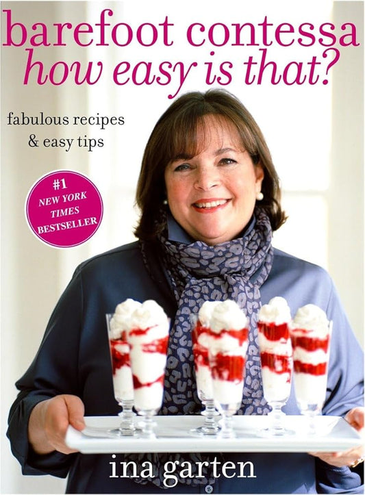 Barefoot Contessa, How Easy Is That?: Fabulous Recipes & Easy Tips by Ina Garten