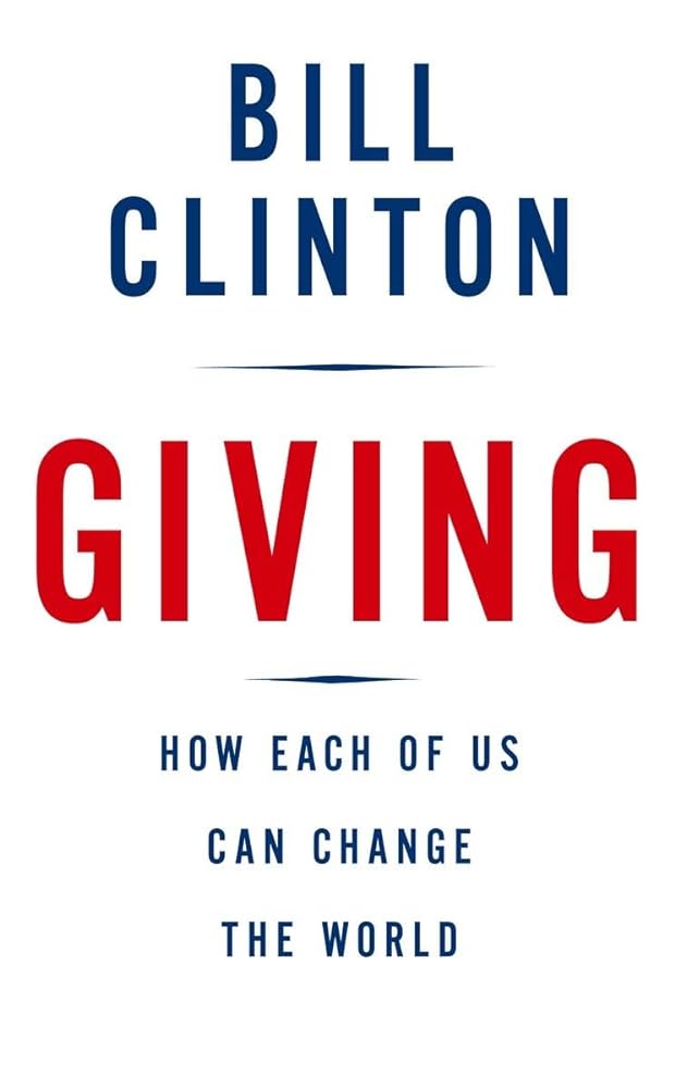 Giving: How Each of Us Can Change the World by Bill Clinton