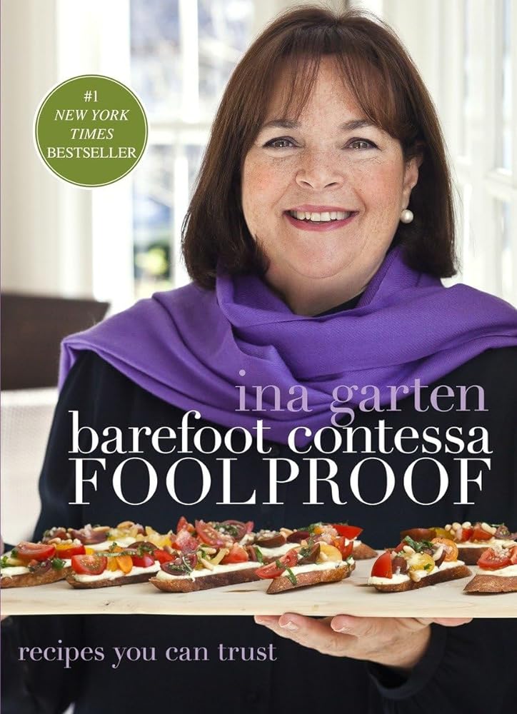 Barefoot Contessa Foolproof: Recipes You Can Trust: A Cookbook by Ina Garten