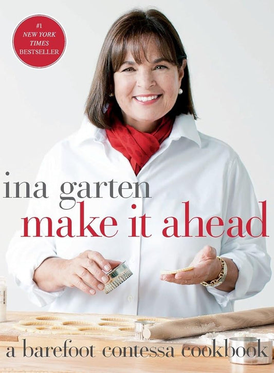 Make It Ahead: A Barefoot Contessa Cookbook by Ina Gartenn