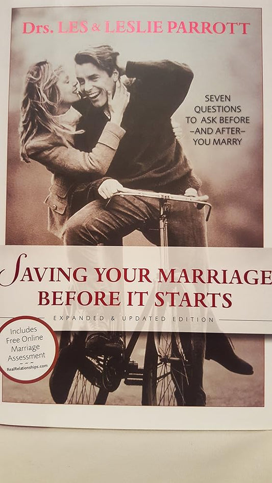 Saving Your Marriage Before It Starts: Seven Questions to Ask Before and After You Marry by Drs. Les & Leslie Parrott