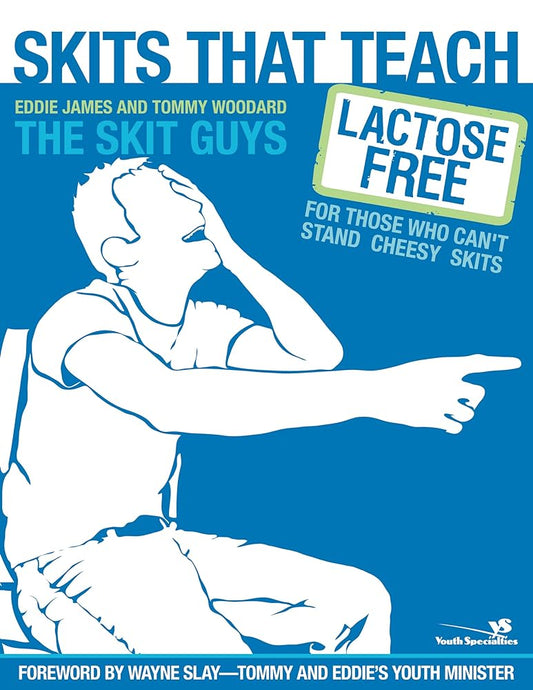 Skits That Teach: Lactose Free for Those Who Can't Stand Cheesy Skits by Eddie James & Tommy Woodard