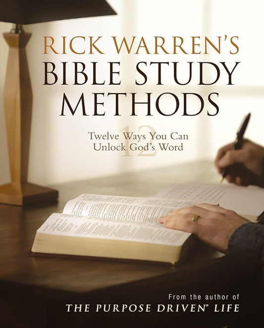 Rick Warren's Bible Study Methods: Twelve Ways You Can Unlock God's Word by Rick Warren