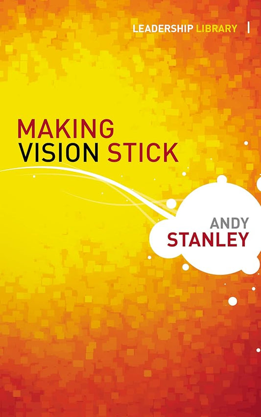 Making Vision Stick by Andy Stanley