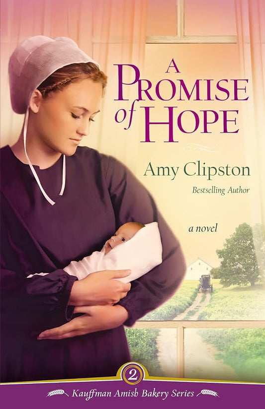 A Promise of Hope (Kauffman Amish Bakery Series, Book Two) by Amy Clipston