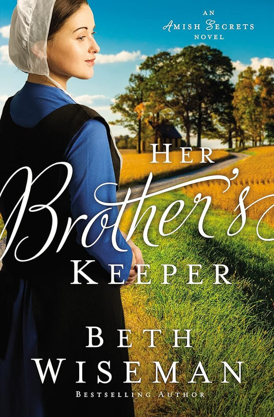 Her Brother's Keeper: Amish Secrets Book #1 by Beth Wiseman
