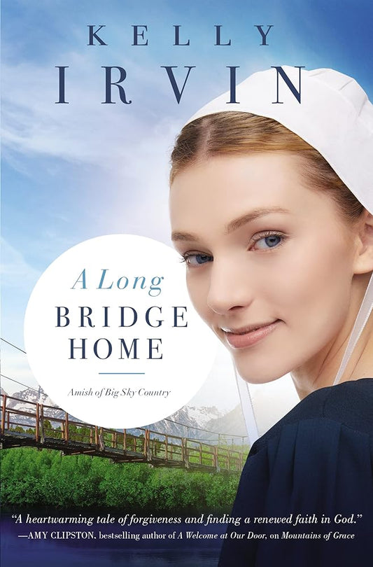 A Long Bridge Home: Amish of Big Sky Country Book 2 by Kelly Irvin
