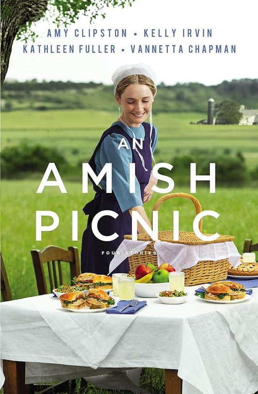 An Amish Picnic (Four Stories:Baskets of Sunshine, Candlelight Sweethearts, Reeling in Love, Picnics and Prospects) by Amy Clipston, Kelly Irvin, Kathleen Fuller, and Vannetta Chapman