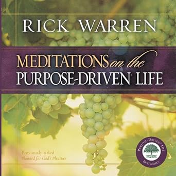 Meditations on the Purpose Driven Life by Rick Warren