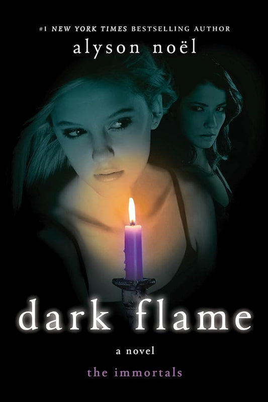 Dark Flame: A Novel (The Immortals, 4) by Alyson Noel