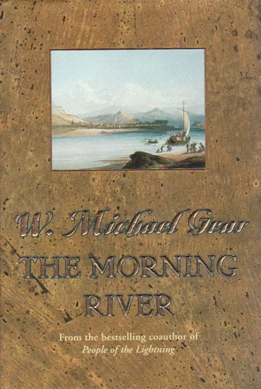 The Morning River by W. Michael Gear