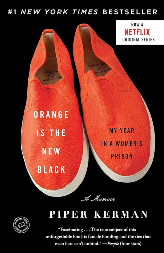 Orange Is the New Black: My Year in a Women's Prison by Piper Kerman