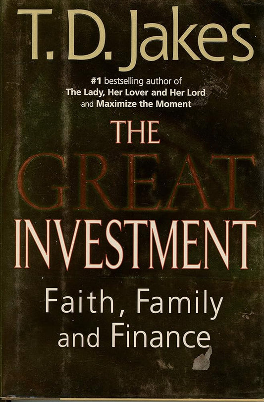 The Great Investment: Faith, Family, and Finance by T.D. Jakes