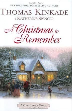 A Christmas to Remember (Cape Light, Book 7) by Thomas Kinkade & Katherine Spencer