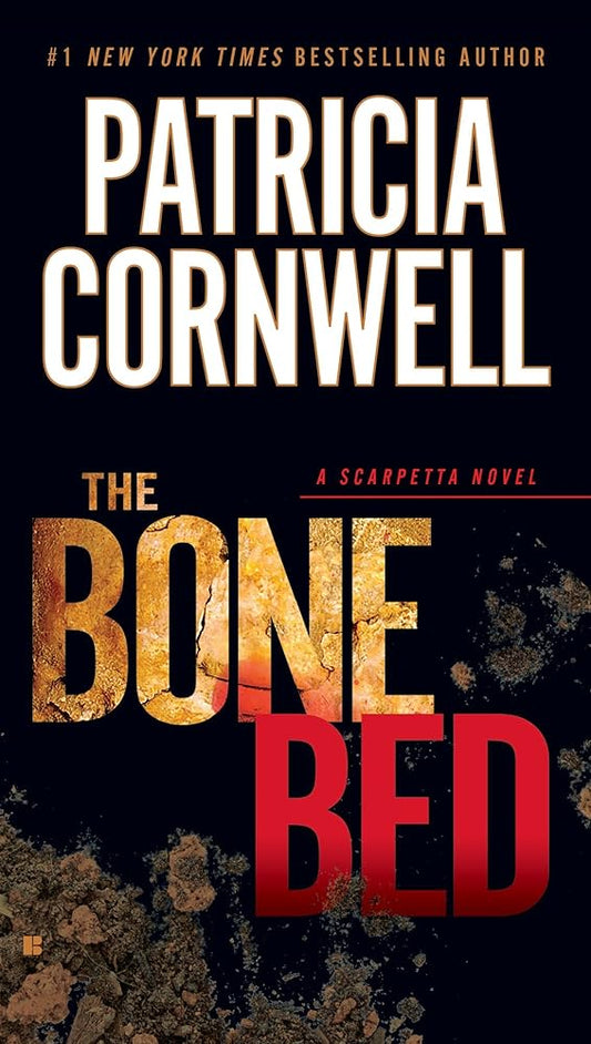 The Bone Bed: A Scarpetta Novel  by Patricia Cornwell